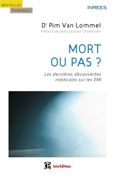 Mort ou pas ? : les dernières découvertes médicales sur les EMI