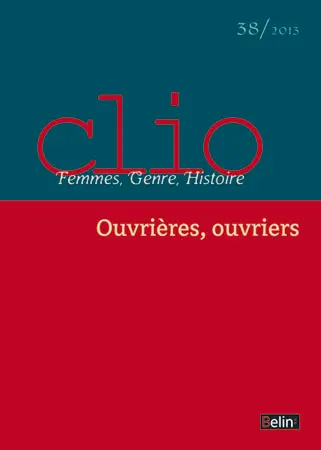 Clio : femmes, genre, histoire, n° 38. Ouvrières, ouvriers