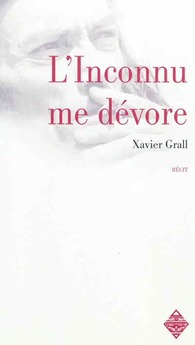 L'inconnu me dévore : récit