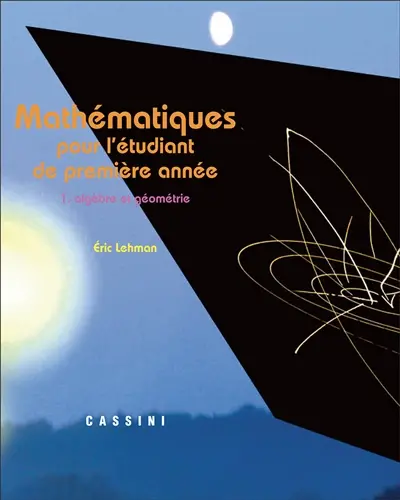 Mathématiques : pour l'étudiant de première année. Vol. 1. Algèbre et géométrie