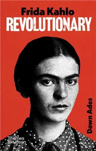 Frida Kahlo : Revolutionary