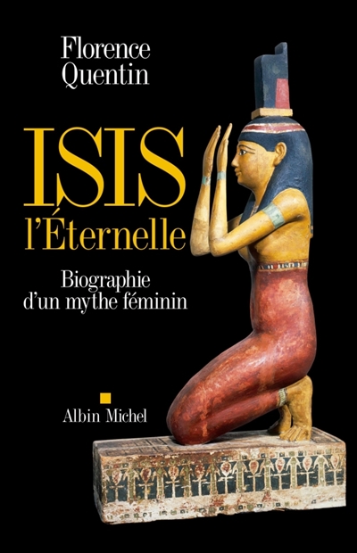 Isis l'éternelle : biographie d'un mythe féminin