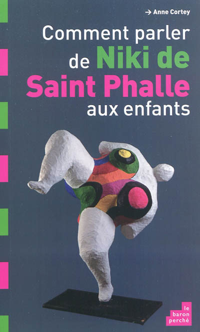 Comment parler de Niki de Saint Phalle aux enfants ?