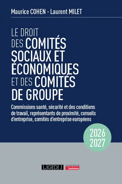 Le droit des comités sociaux et économiques et des comités de groupe (CSE) : commissions santé, sécurité et des conditions de travail, représentants de proximité, conseils d'entreprise, comités d'entreprise européens