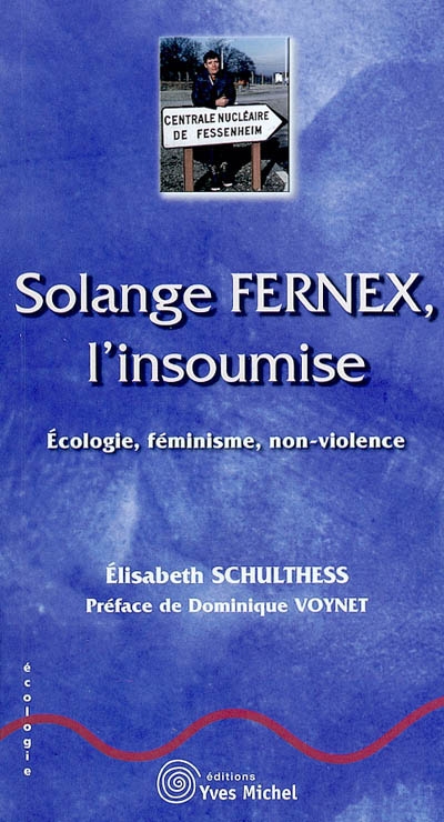 Solange Fernex, l'insoumise : écologie, féminisme, non-violence