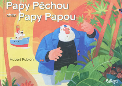 Papy Pêchou chez Papy Papou