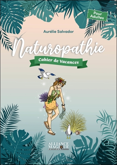 Naturopathie : cahier de vacances : pour adultes