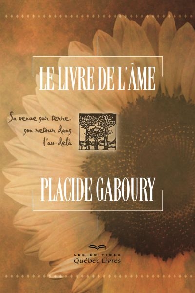 Le livre de l'âme : sa venue sur terre, son retour dans l'au-delà