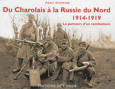 Du Charolais à la Russie du Nord, 1914-1919 : le parcours d'un combattant