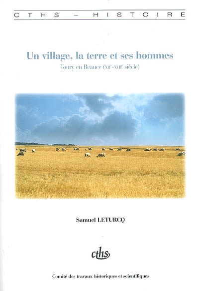 Un village, la terre et ses hommes : Toury en Beauce (XIIe-XVIIe siècle)