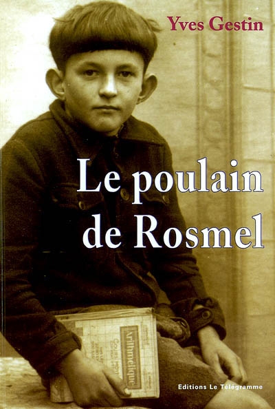 Le poulain de Rosmel : années de paix, années de guerre, 1926-1956