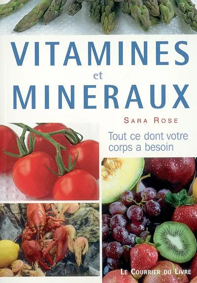 Vitamines et minéraux : tout ce dont votre corps a besoin