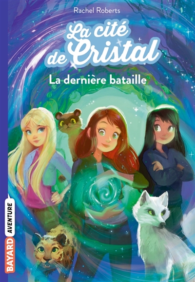 Les magiciennes d'Avalon, saison 2 : la cité de cristal, tome 6 : La dernière bataille