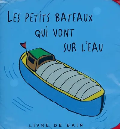 Les petits bateaux qui vont sur l'eau