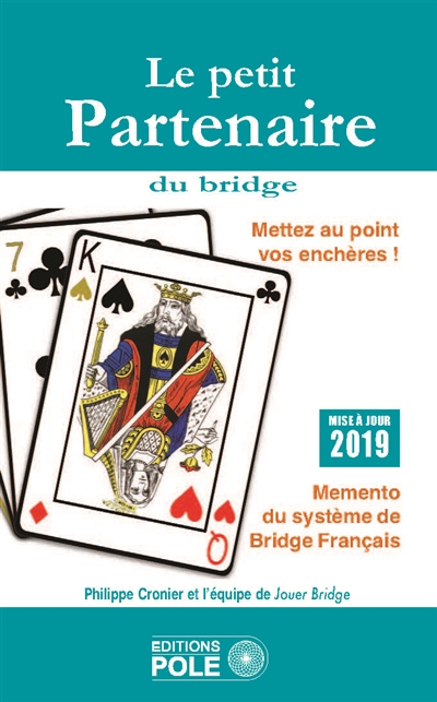 Le petit partenaire 2019 : mémento du système de bridge français : mettez au point vos enchères !