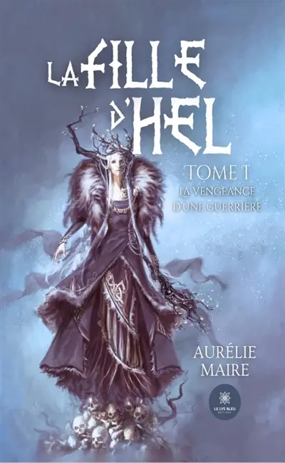 La fille d'Hel : Tome I : La vengeance d'une guerrière