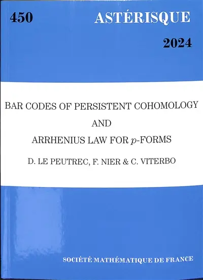 Astérisque, n° 450. Bar codes of persistent cohomology and arrhenius law for p-forms