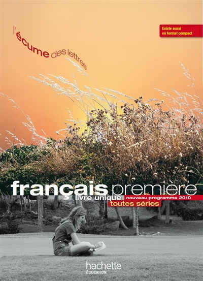 Français première : livre unique, toutes séries : nouveau programme 2010