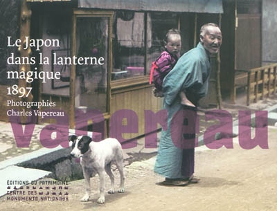 Le Japon dans la lanterne magique : photographies de Charles Vapereau, 1897