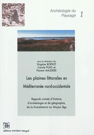 Les plaines littorales en Méditerranée nord-occidentale : regards croisés d'histoire, d'archéologie et de géographie de la protohistoire au Moyen Age