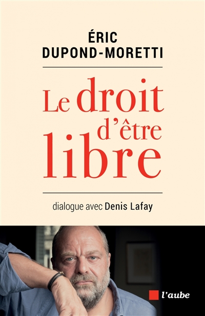 Le droit d'être libre : dialogue avec Denis Lafay