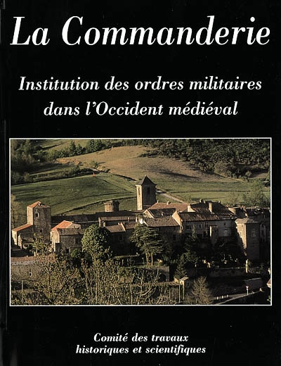 La commanderie, institution des ordres militaires dans l'Occident médiéval