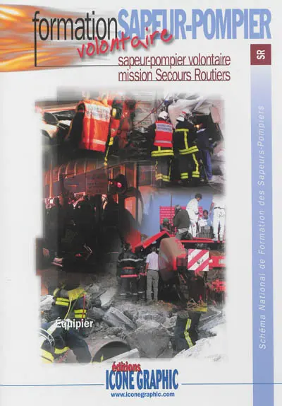 Schéma national de formation des sapeurs-pompiers. Formation de sapeur-pompier volontaire : sapeur-pompier volontaire, mission secours routiers : équipier