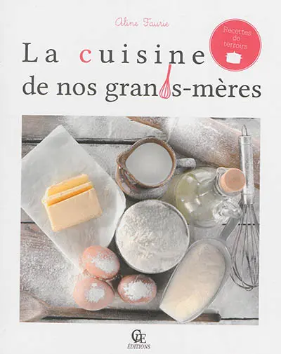 La cuisine de nos grands-mères
