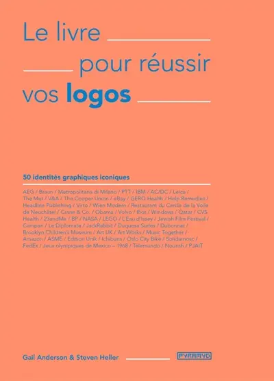 Le livre pour réussir vos logos : 50 identités graphiques iconiques