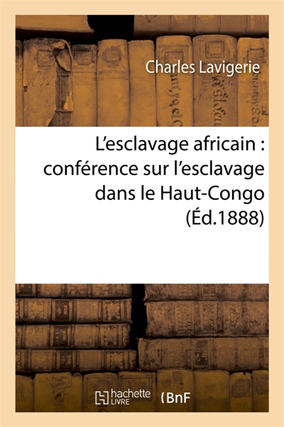 L'esclavage africain : conférence sur l'esclavage dans le Haut-Congo