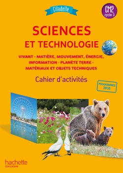 Sciences et technologie CM2, cycle 3 : vivant, matière, mouvement, énergie, information, planète Terre, matériaux et objets techniques : cahier d'activités, nouveauté 2018