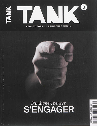 Tank : la revue de toutes les communications, n° 8. S'indigner, penser, s'engager