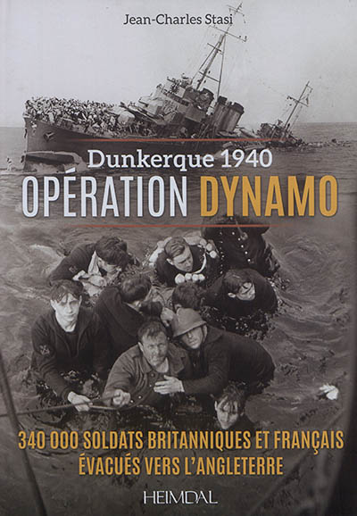 Dunkerque 1940 : opération Dynamo : 340.000 soldats britanniques et français évacués vers l'Angleterre