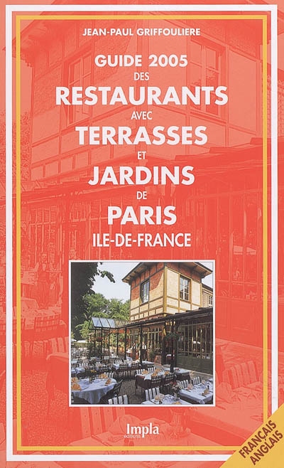 Guide des restaurants avec terrasses et jardins de Paris, Ile-de-France : 2005-2006