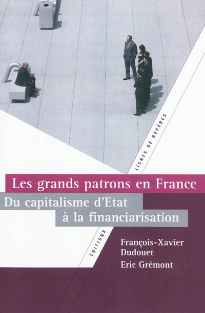 Les grands patrons en France : du capitalisme d'État à la financiarisation