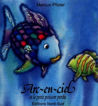 Arc-en-ciel et le petit poisson perdu