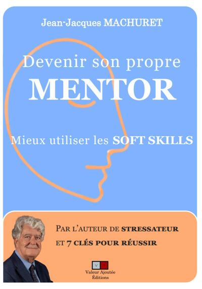 Devenir son propre mentor par la modélisation des soft skills : méthode edsm7clés et IA générative : recueil des articles parus dans le newsletter Rh info 2022-24