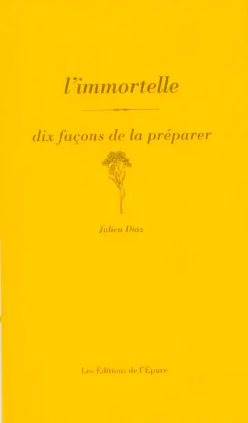 L'immortelle : dix façons de la préparer