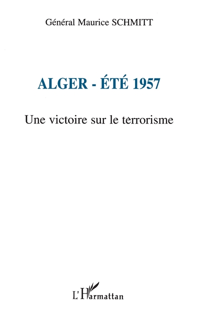 Alger, été 1957 : une victoire sur le terrorisme