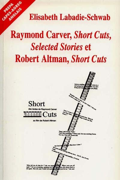 Raymond Carver, Short Cuts, Selected Stories et Robert Altman, Short Cuts