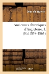 Anciennes chroniques d'Angleterre. I. (Ed.1858-1863)