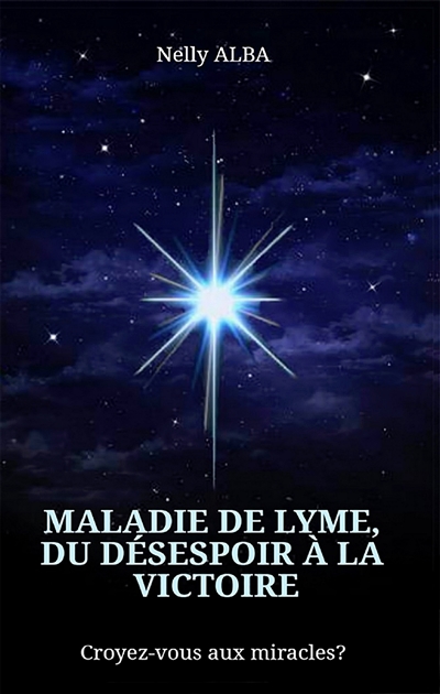 Maladie de Lyme, du désespoir à la victoire : croyez-vous aux miracles ?