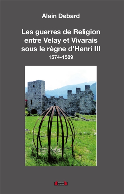 Les guerres de Religion entre Velay et Vivarais sous le règne d'Henri III : 1575-1589