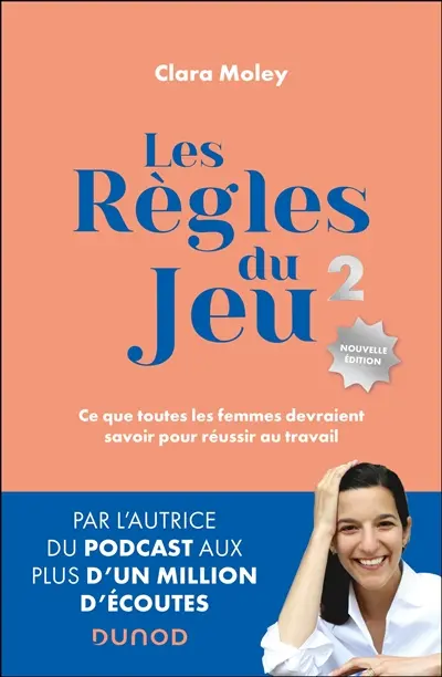 Les règles du jeu : ce que toutes les femmes devraient savoir pour réussir au travail