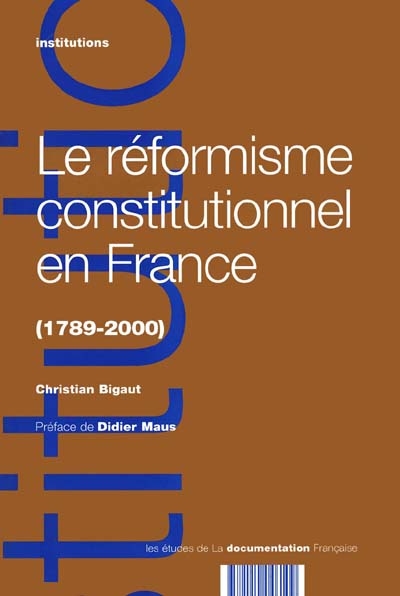 Le réformisme constitutionnel en France : 1789-2000