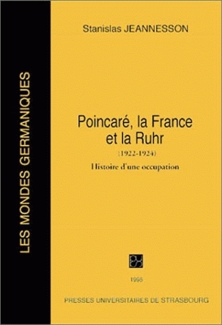Poincaré, la France et la Ruhr (1922-1924) : histoire d'une occupation