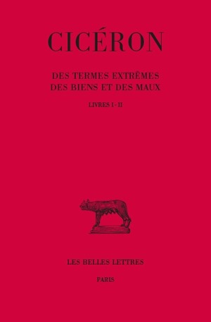 Des termes extrêmes des biens et des maux. Vol. 1. Livres I et II