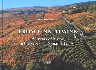 From vine to wine : 150 years of history in the vines of domaine Ponsot