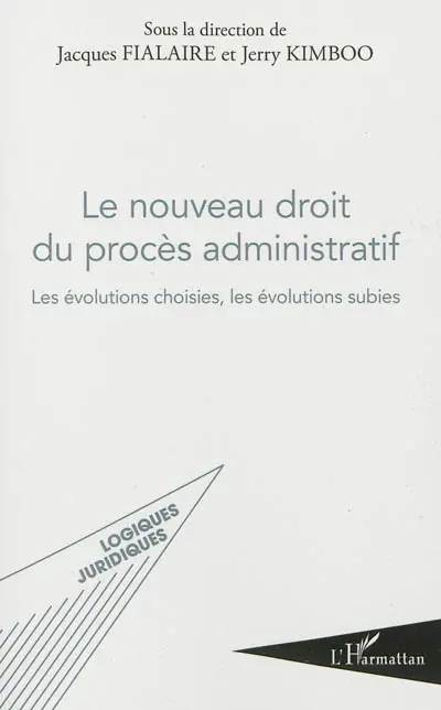 Le nouveau droit du procès administratif : les évolutions choisies, les évolutions subies