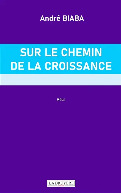 SUR LES CHEMINS DE LA CROISSANCE SUR LES CHEMINS DE LA CROISSANCE